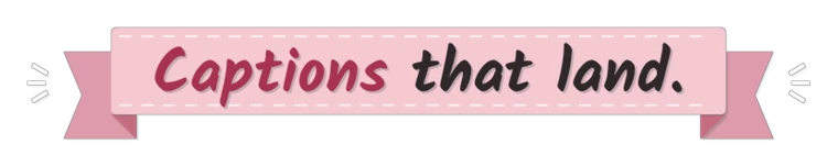 Ribbon caption style: the caption on a pastel ribbon banner with folded tails